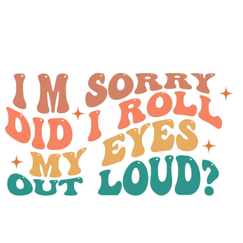 Roll My Eyes Out Loud Sticker