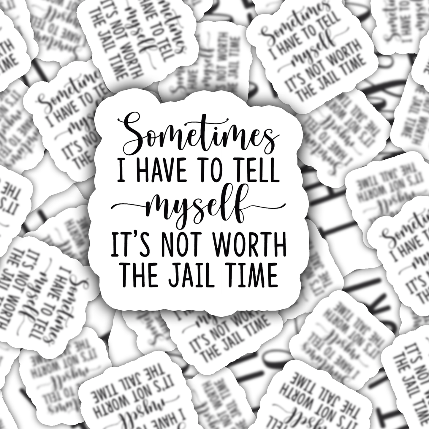 Not Worth the Jail Time Funny Sticker