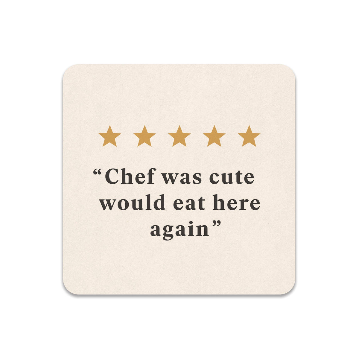 (5 Out Of 5 Stars) Chef Was Cute Coaster