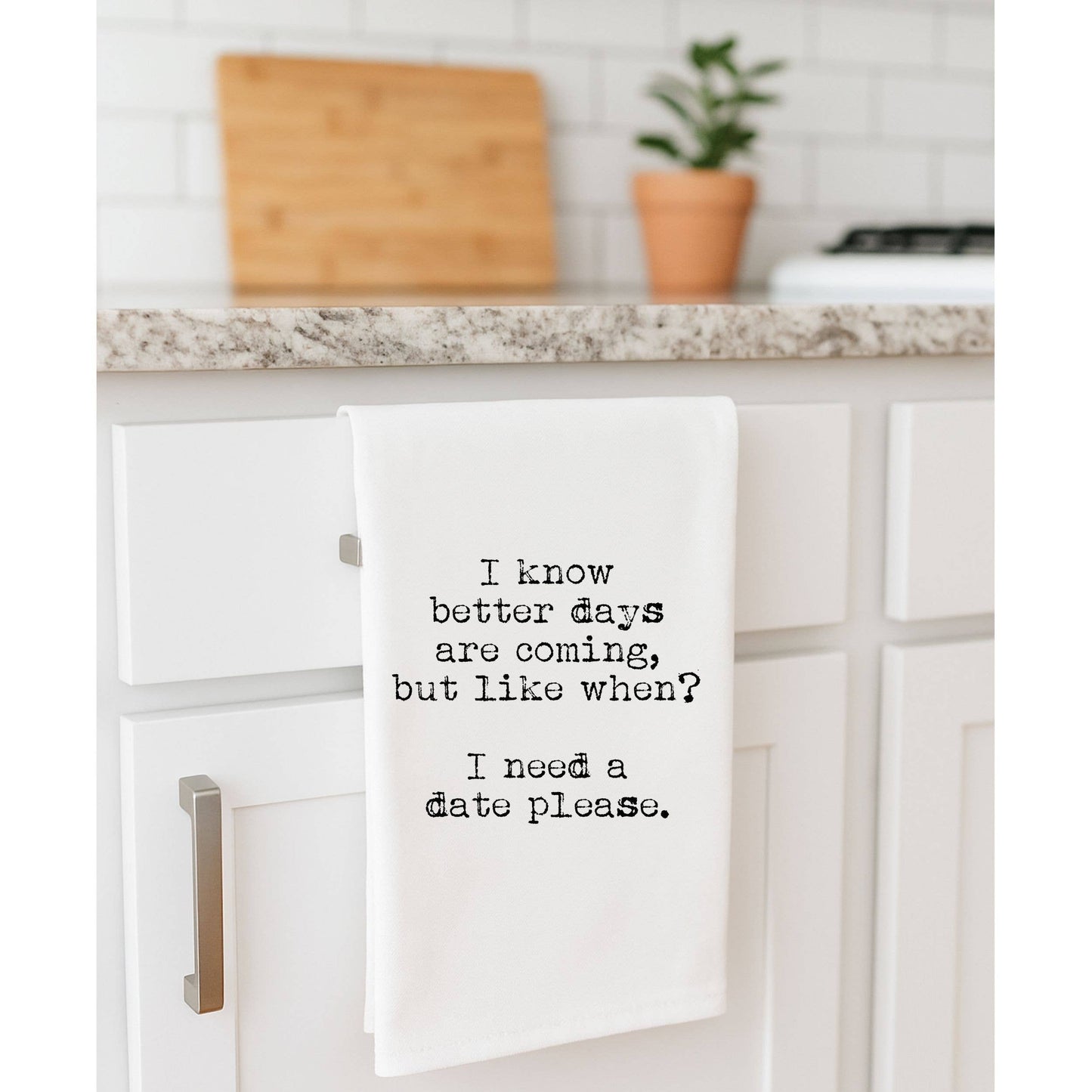 Better Days Are Coming, flour sack towel