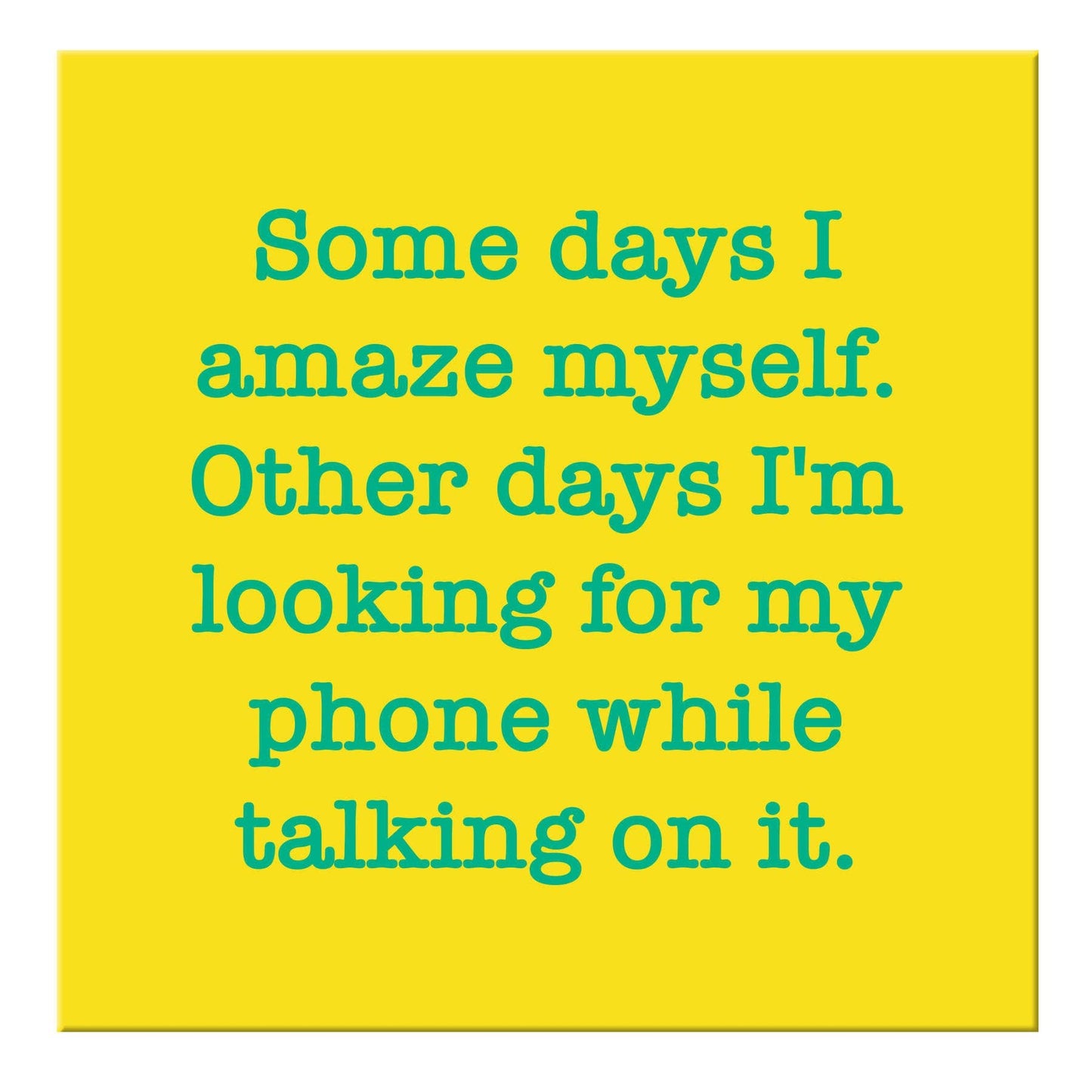 Some days I amaze Magnet