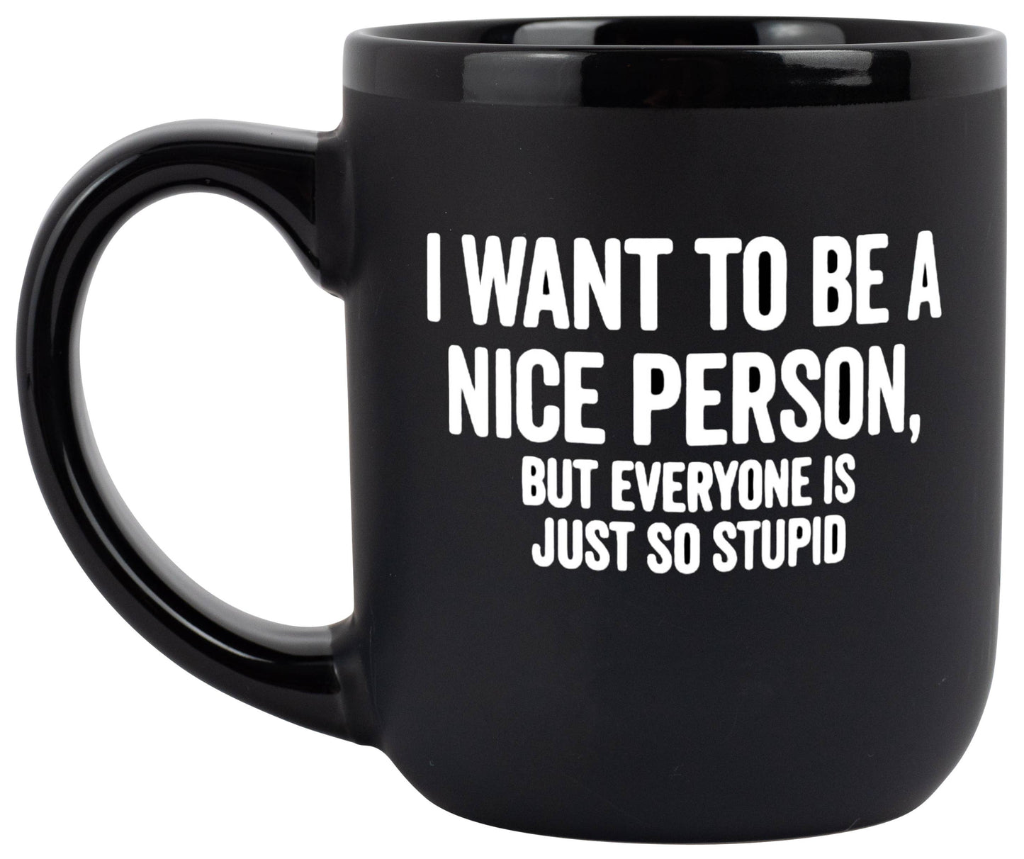 "I Want To Be A Nice Person" Coffee Mug