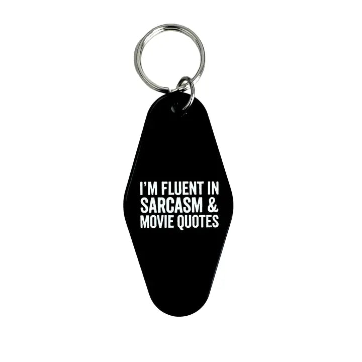 I'm fluent in sarcasm and movie quotes keychain