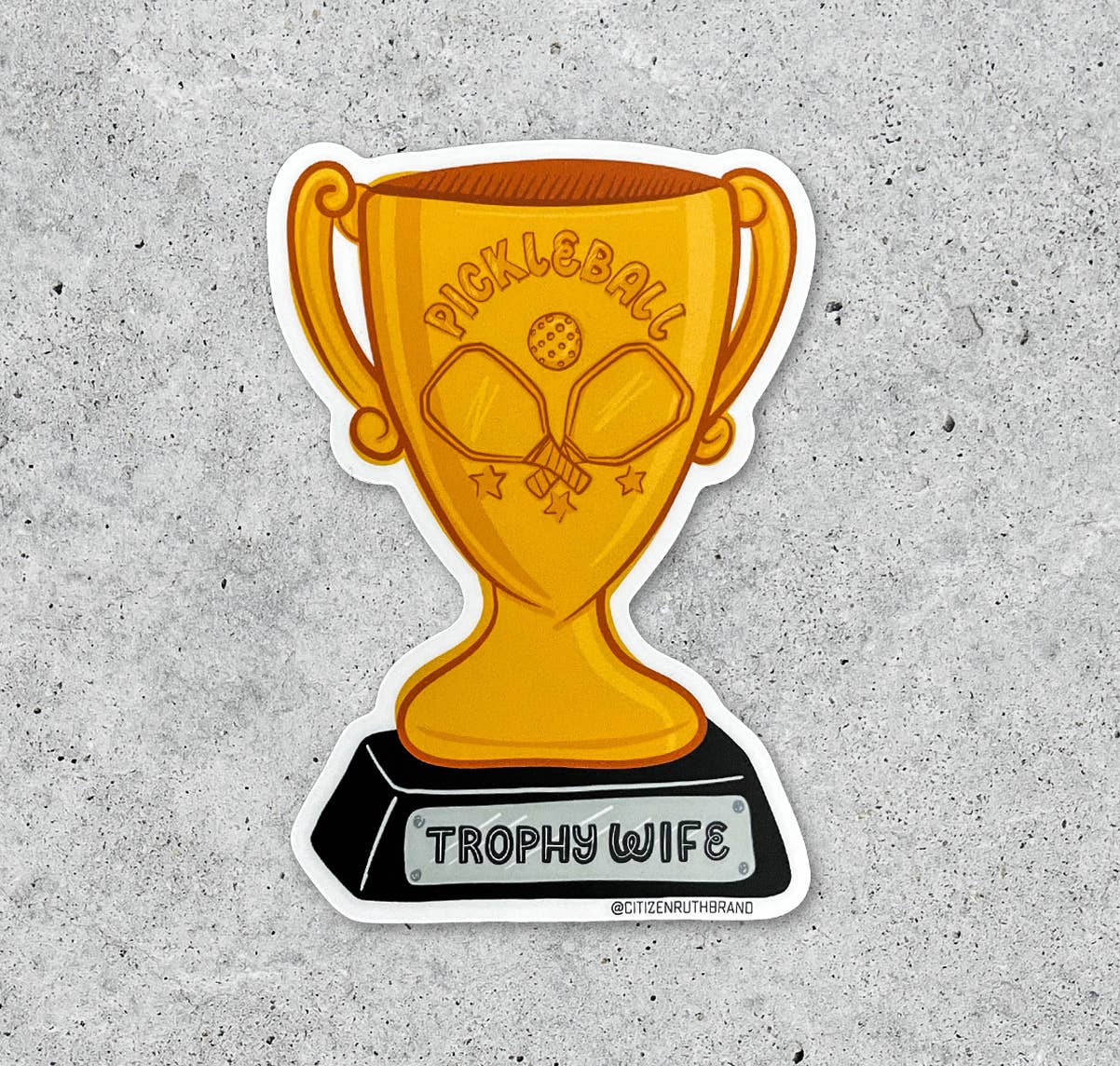 Citizen Ruth. (Pickleball) Trophy Wife Sticker