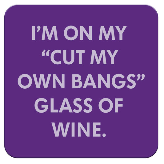 Funny Wine Coaster - Cut my own bangs