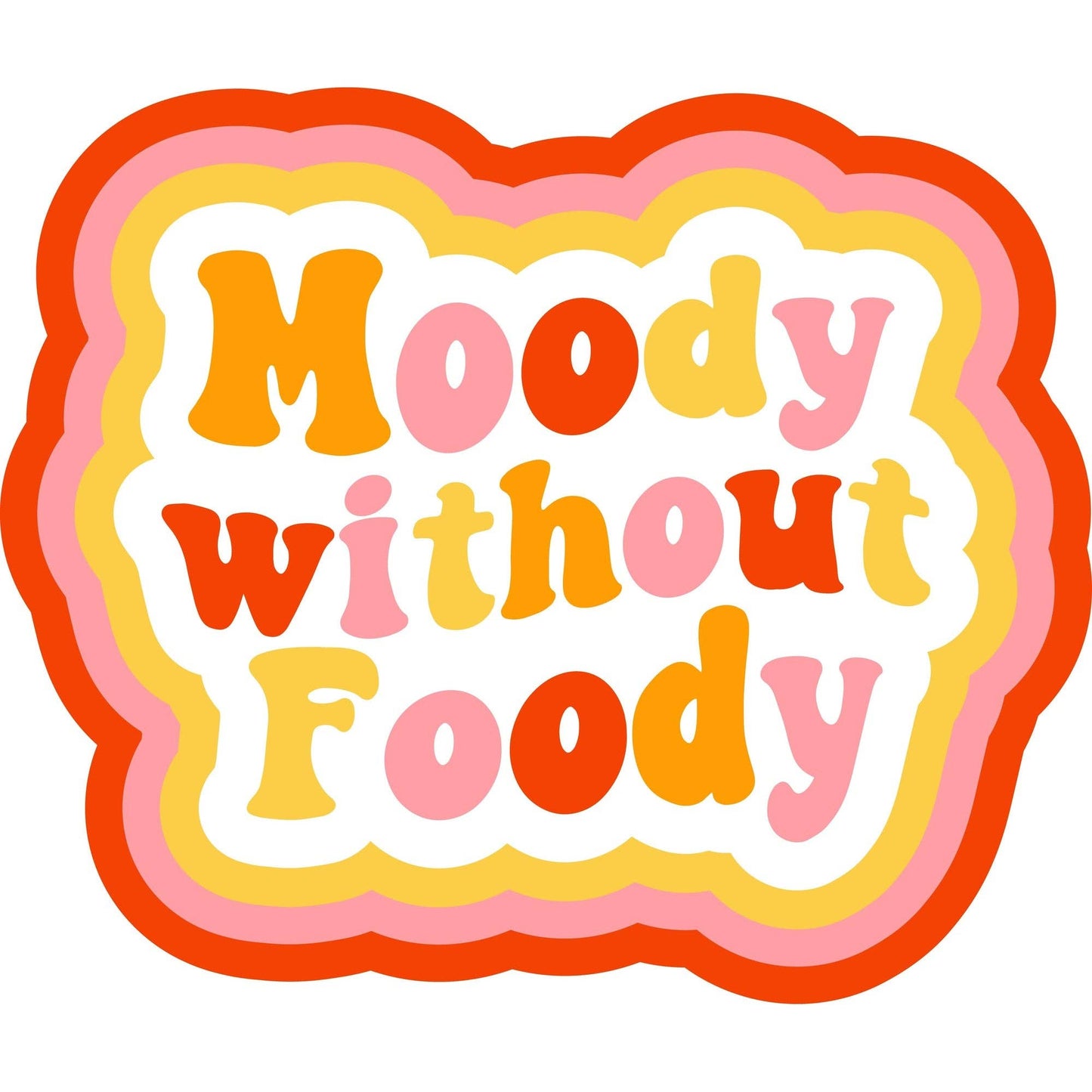 Moody Without Foody Sticker
