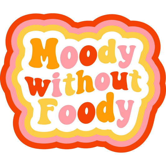 Moody Without Foody Sticker
