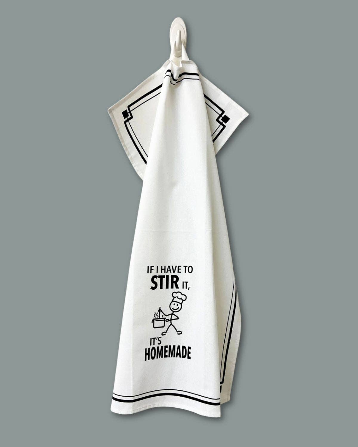 “If I Have to Stir It, It’s Homemade” - Hey Now™ Cotton Kitchen Towel
