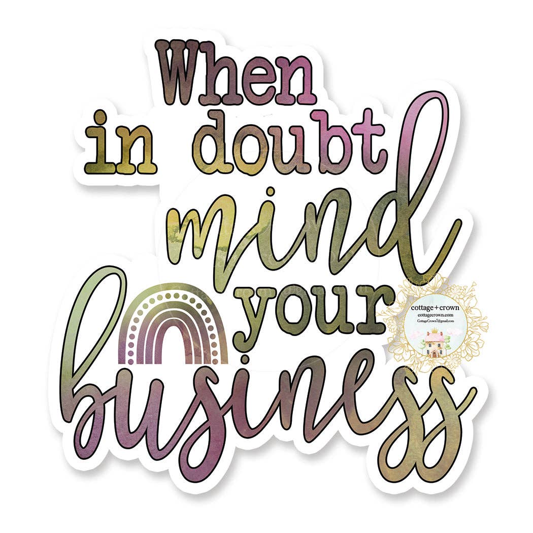 When In Doubt Mind Your Business Funny Vinyl Decal Sticker
