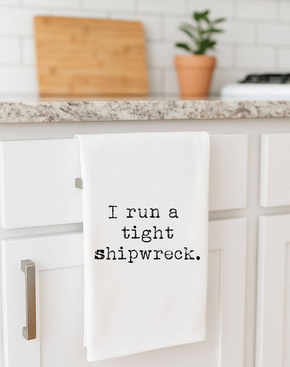 I Run a tight Shipwreck | flour sack towel