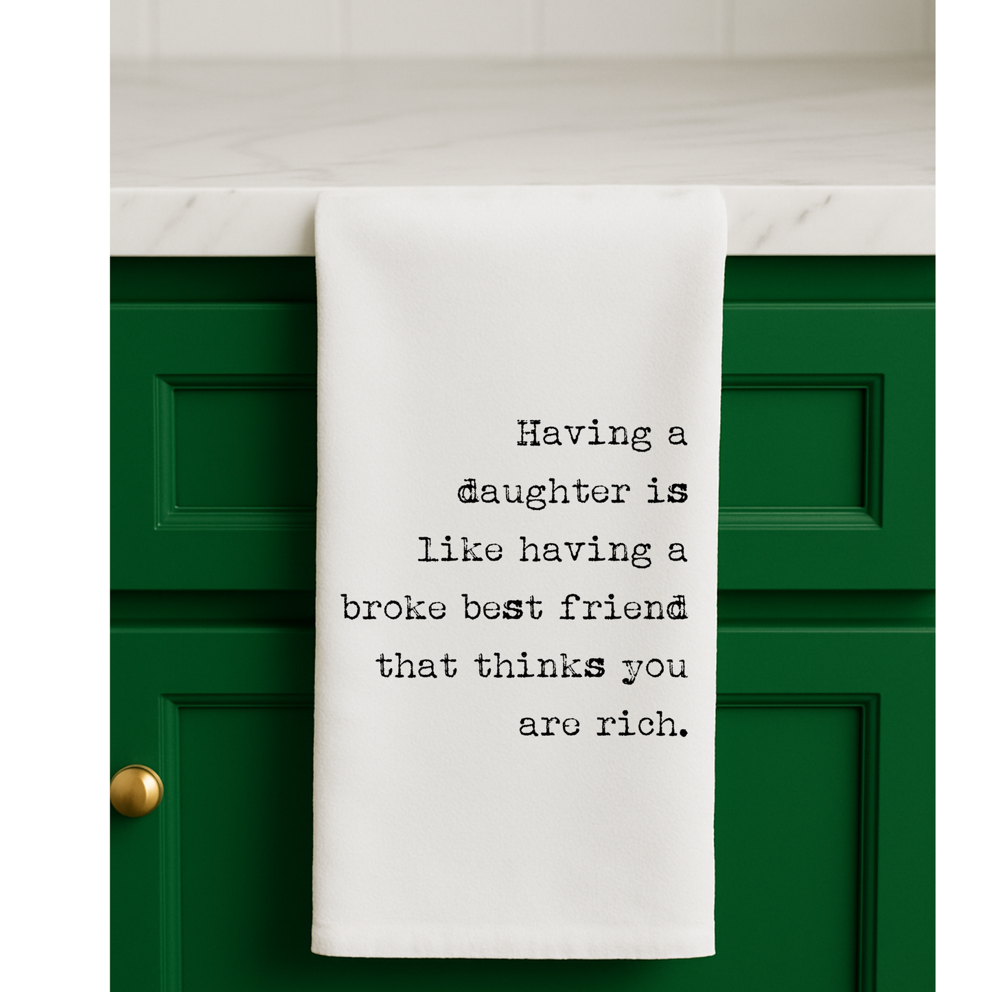 Having a daughter broke, flour sack towel