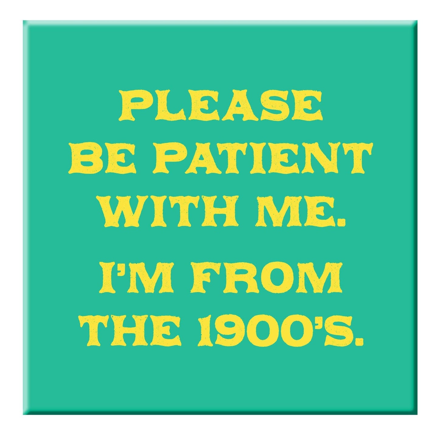 Funny Magnet - Please be patient