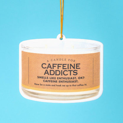 Caffeine Addicts Air Freshener | Funny Car Air Freshener