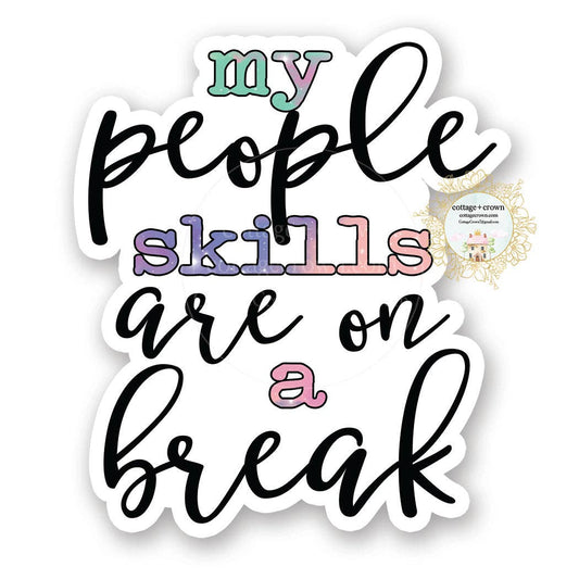 My People Skills Are On A Break Vinyl Decal Sticker