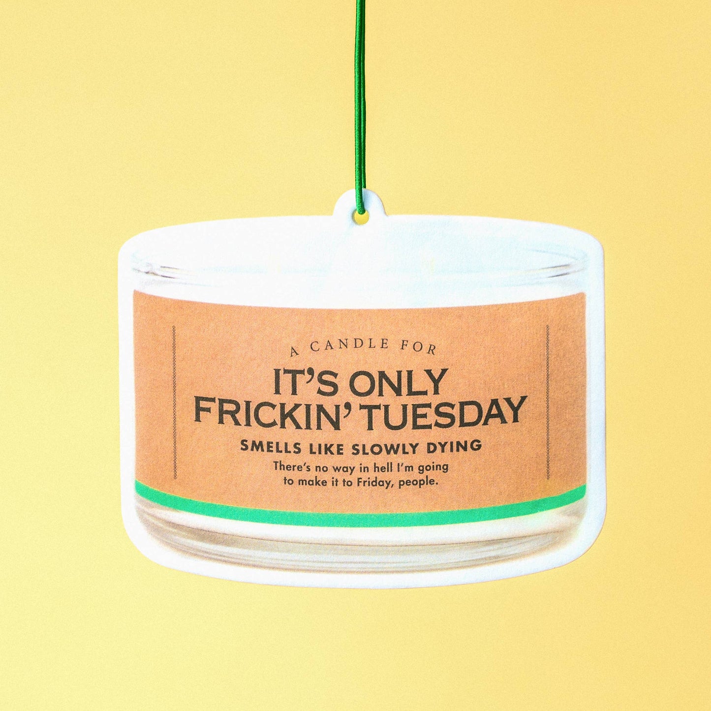 It's Only Frickin' Tuesday Air Freshener | Funny Car Air Fre