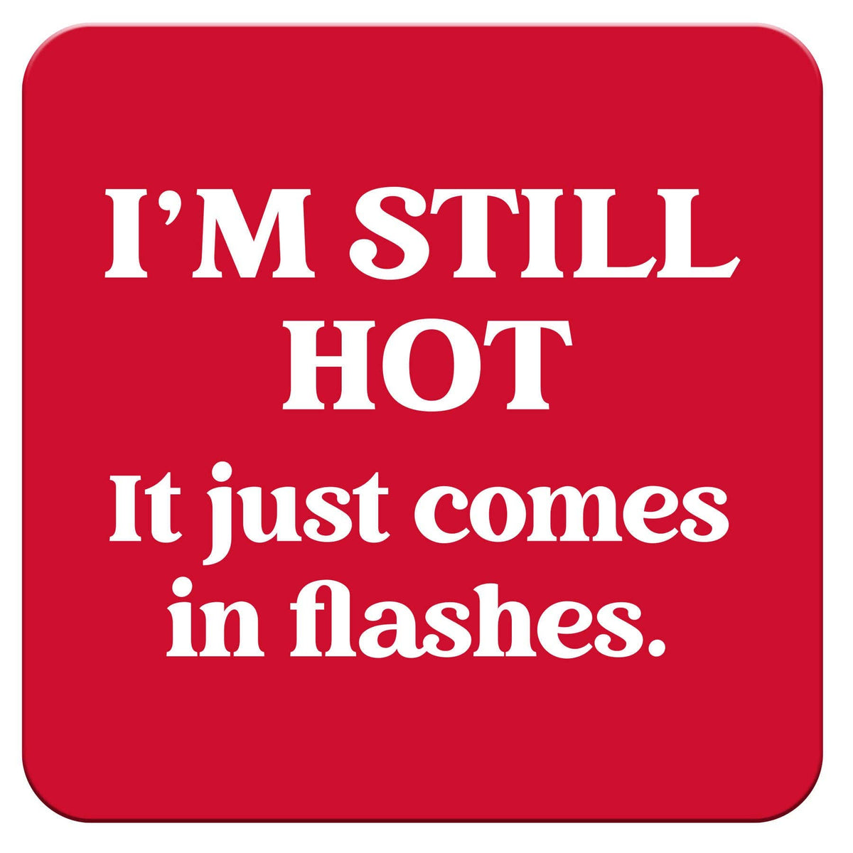 Funny Coaster - I'm still hot