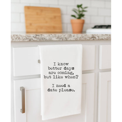 Better Days Are Coming, flour sack towel