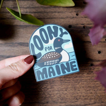 Loony For Maine — Waterproof, Heavy Duty Sticker