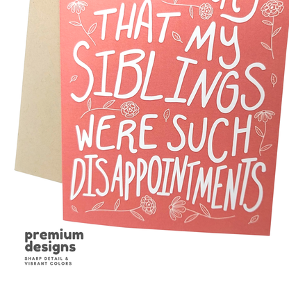 Siblings Were Such Disappointments - Everyday Greeting Card