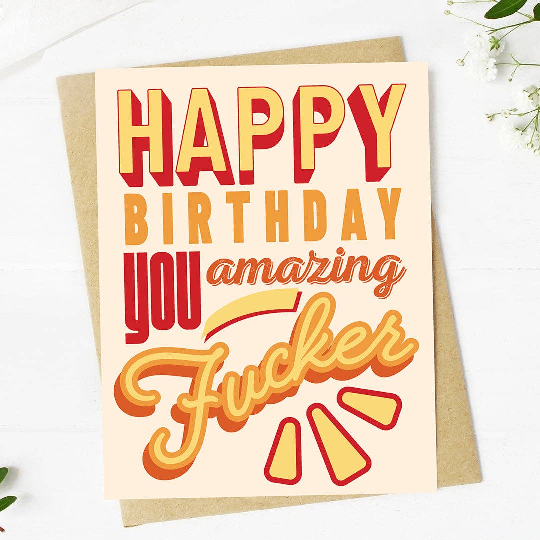 "Happy birthday you amazing fucker" Funny Birthday Card