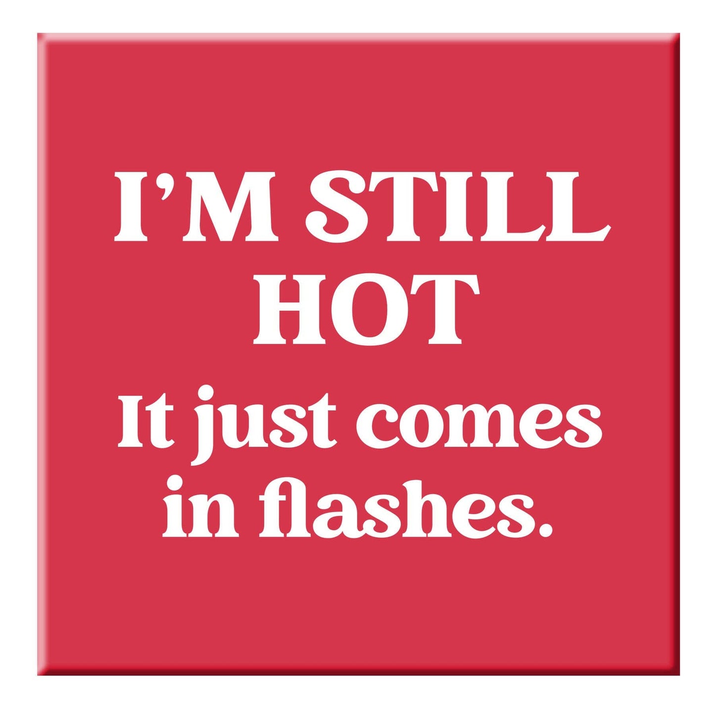 Funny Magnet - I'm still hot