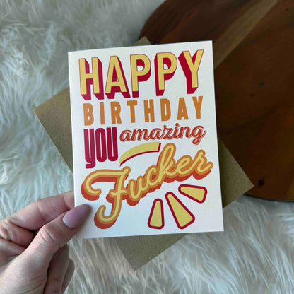 "Happy birthday you amazing fucker" Funny Birthday Card