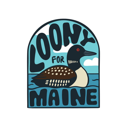 Loony For Maine — Waterproof, Heavy Duty Sticker