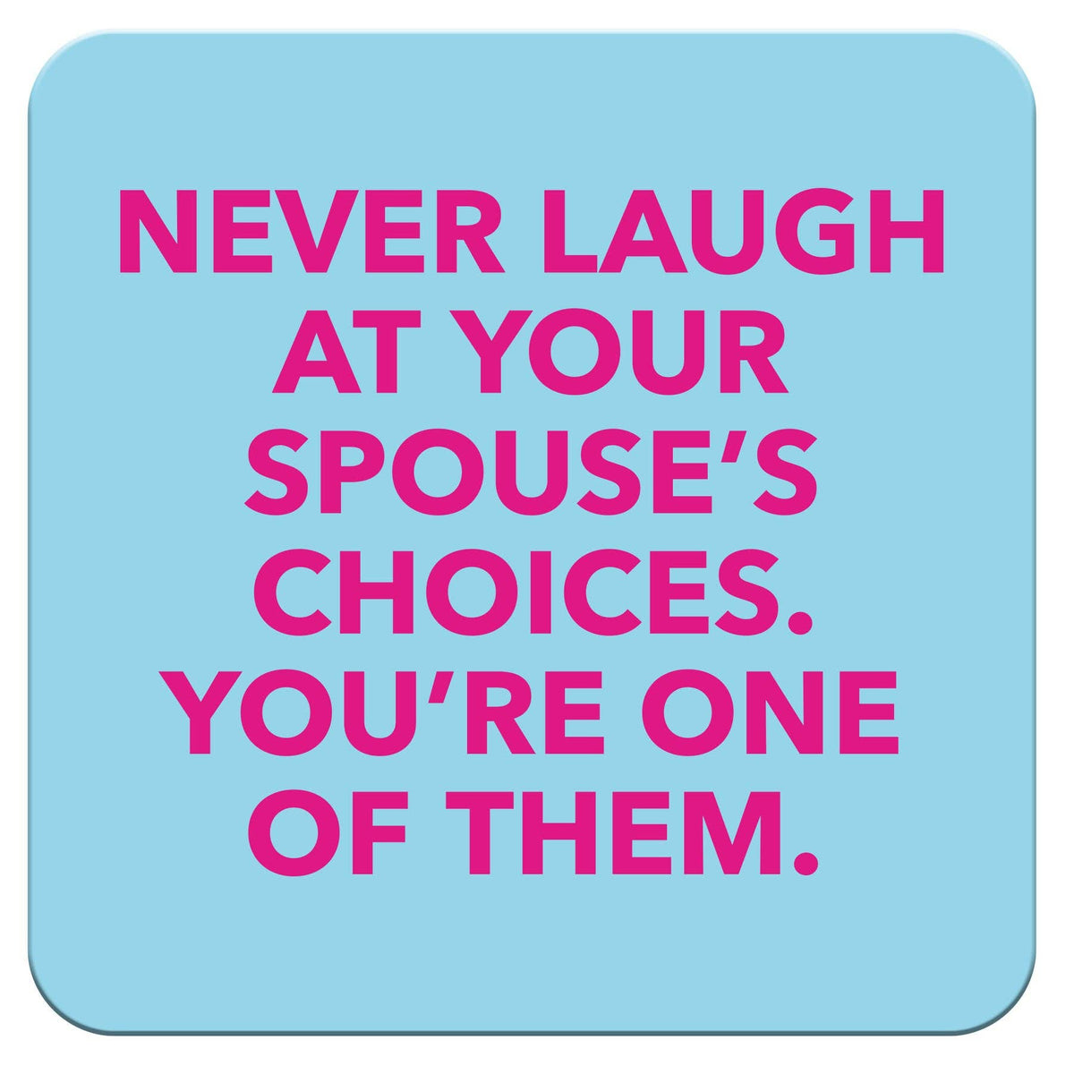 Funny Coaster - Spouse's choices