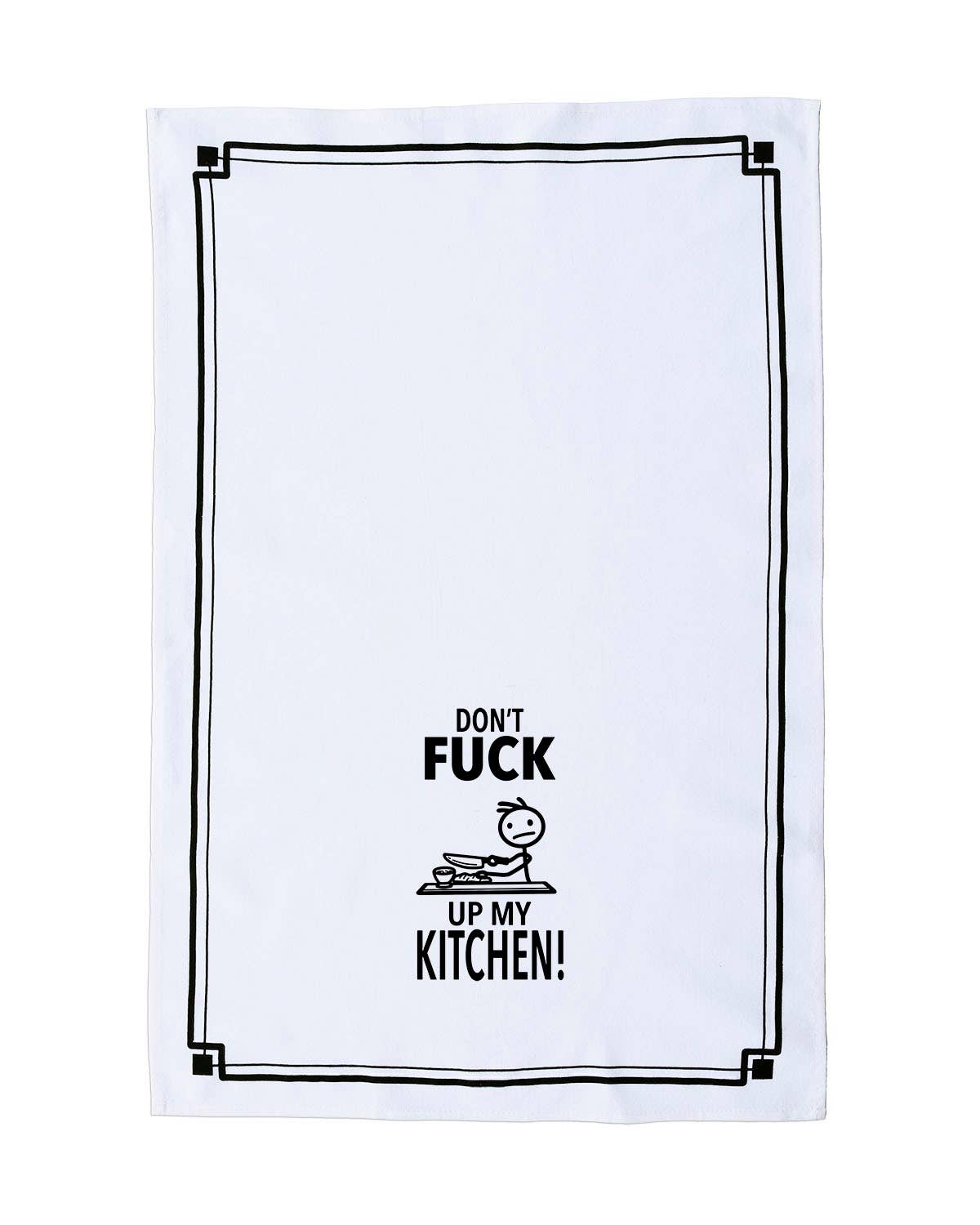 “Don’t Fuck Up My Kitchen” - Hey Now™ Cotton Kitchen Towel