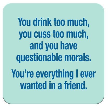 Funny Coaster - You drink too much