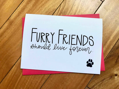 Furry Friends Should Live Forever Pet Sympathy Card  by StoneDonut Design