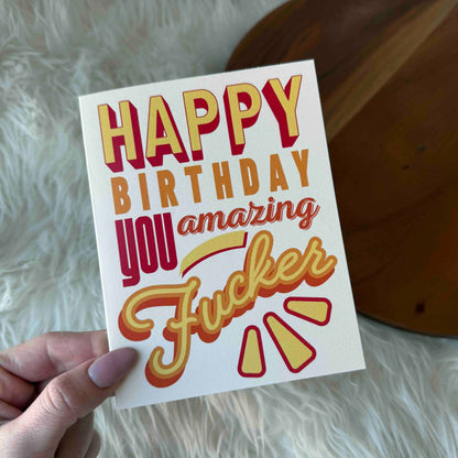 "Happy birthday you amazing fucker" Funny Birthday Card