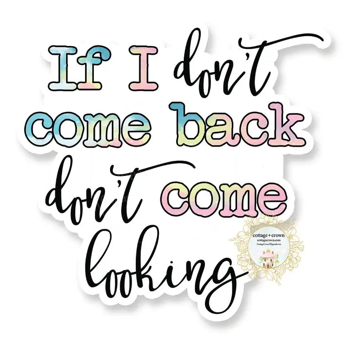 If I Don't Come Back Sticker
