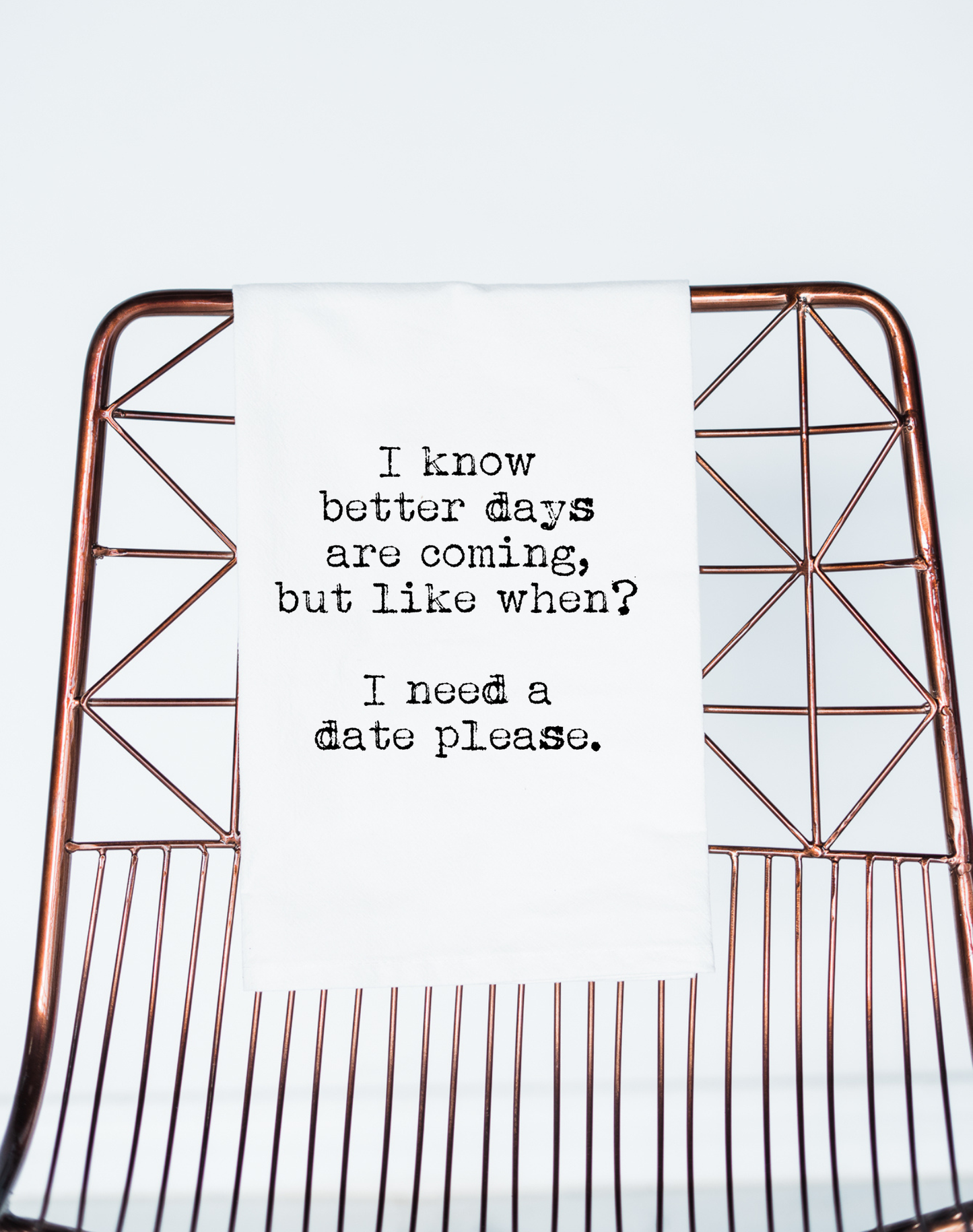 Better Days Are Coming, flour sack towel