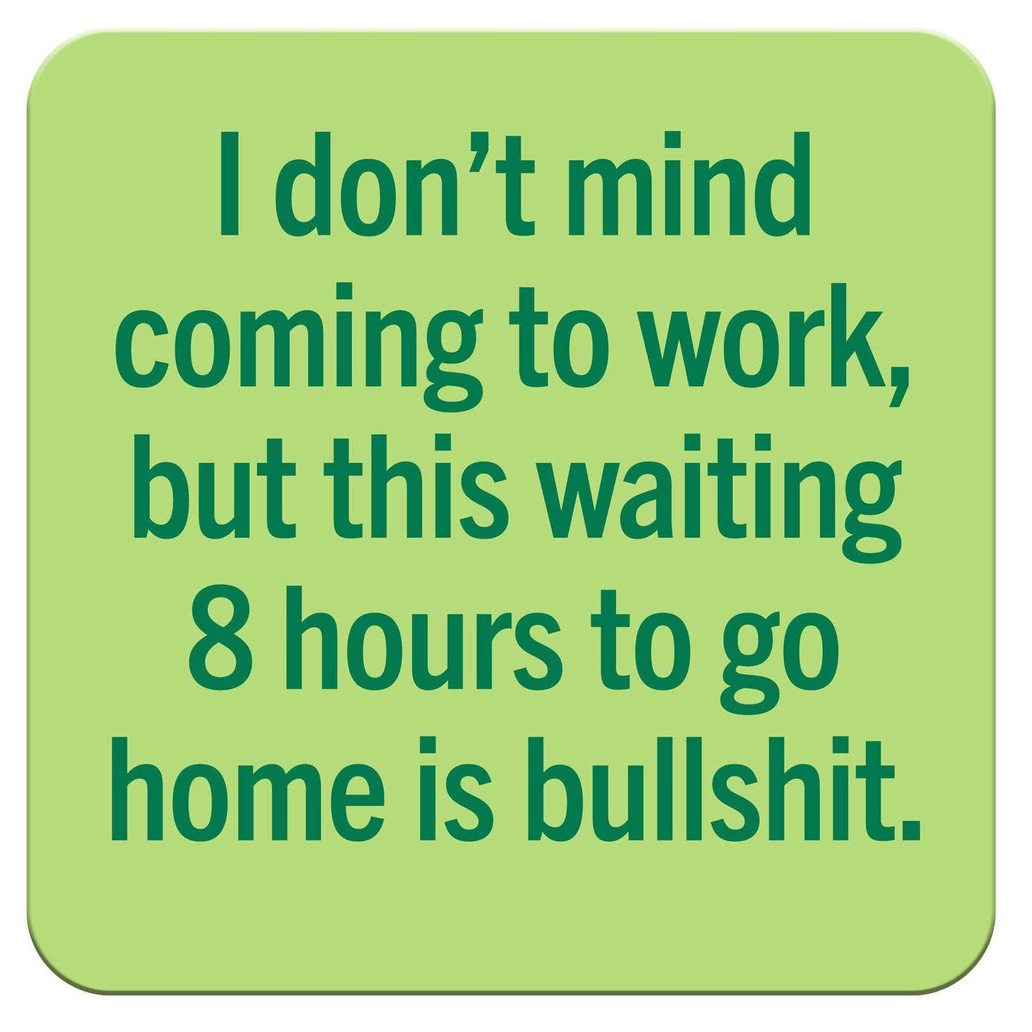 Funny Coaster - I don't mind coming