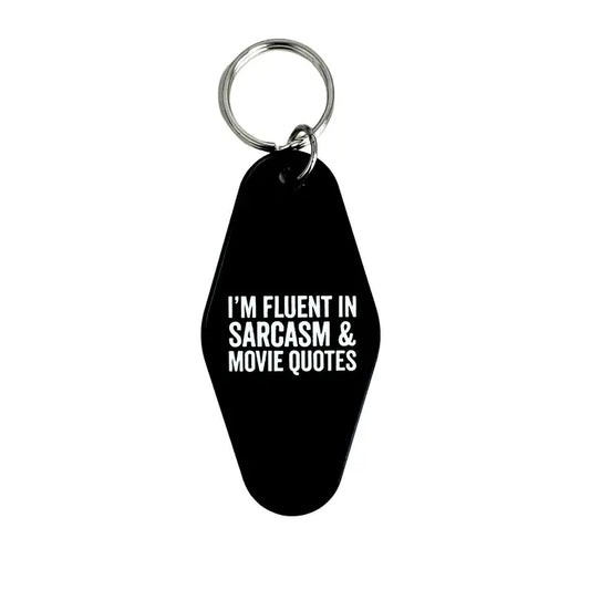 I'm fluent in sarcasm and movie quotes keychain