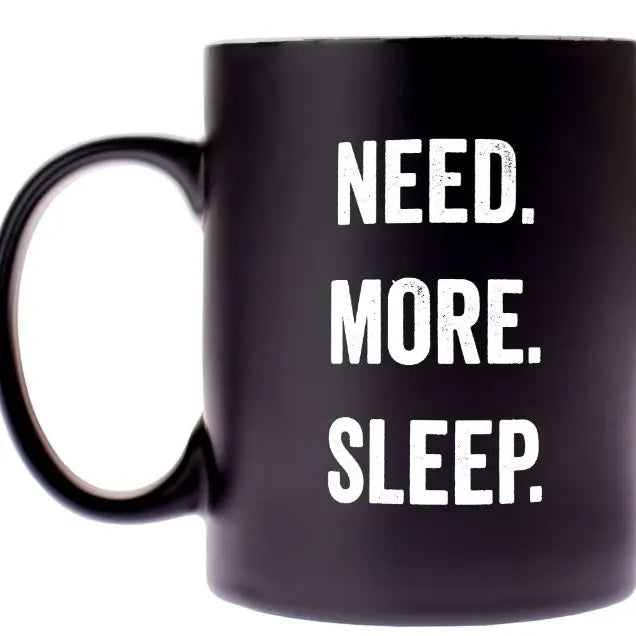 Need more sleep mug